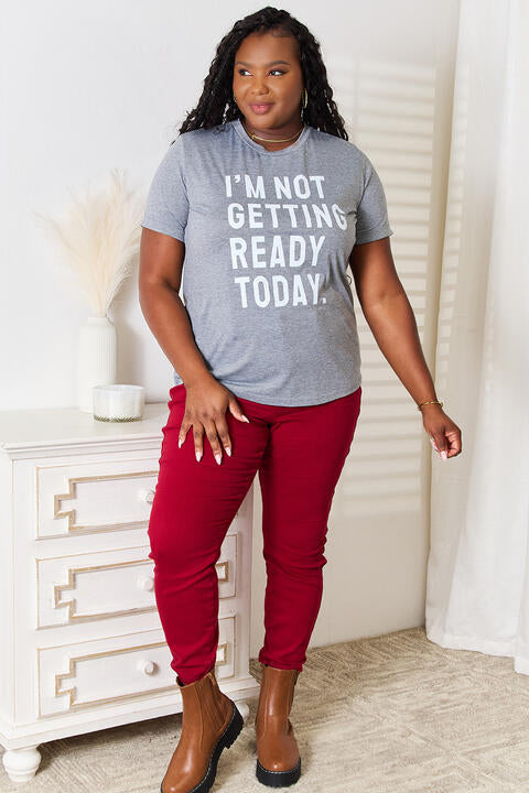 Simply Love I'M NOT GETTING READY TODAY Graphic T-Shirt - TRENDMELO