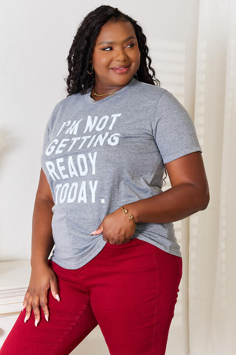 Simply Love I'M NOT GETTING READY TODAY Graphic T-Shirt - TRENDMELO