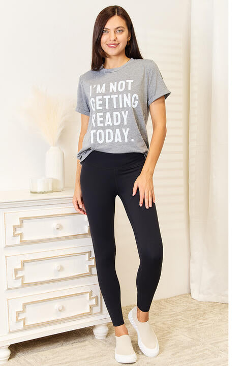 Simply Love I'M NOT GETTING READY TODAY Graphic T-Shirt - TRENDMELO