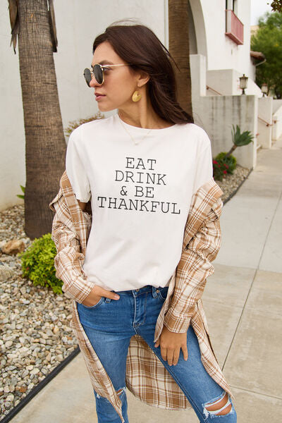 Simply Love Full Size EAT DRINK & BE THANKFUL Round Neck T-Shirt - TRENDMELO